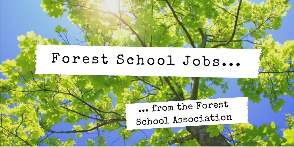 Deadline 30 April | Various Forest Staff Putney, SW London | Forest School Association